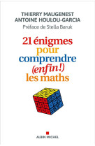 21 enigmes pour comprendre (enfin !) les maths