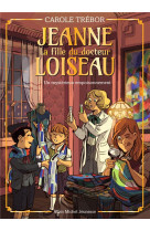 Jeanne, la fille du docteur loiseau - jeanne t4 un mysterieux empoisonnement - jeanne, la fille du d