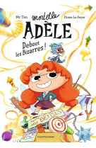 Roman mortelle adele, tome 03 - debout les bizarres !