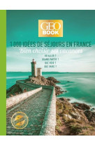 Geobook : 1000 idees de sejours en france - edition collector