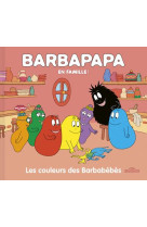 Barbapapa les couleurs des barbabebes