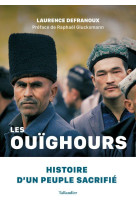 Les ouighours - histoire d-un peuple sacrifie