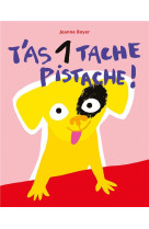 T-as 1 tache pistache !