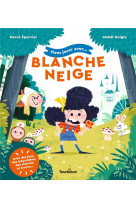 Viens jouer avec... blanche neige