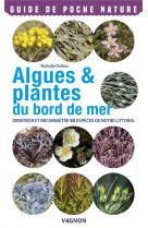 Algues et plantes. observer et reconnaitre 50 especes de notre littoral