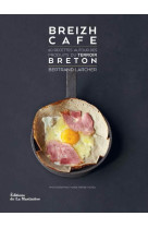 Breizh cafe. 60 recettes autour des produit s du terroir breton