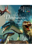 Secrets d-histoire junior - si le temps des dinosaures m-etait conte