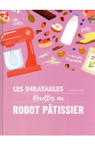 Les inratables : recettes au robot patissier