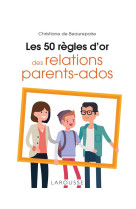 Les 50 regles d-or des relations parents-ados