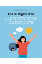 Les 50 regles d-or pour prendre la vie du bon cote