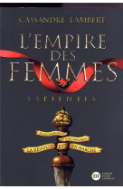 L-empire des femmes, tome 1 - sapienta