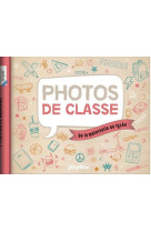 Mon album photos de classe - de la maternelle au lycee - nouvelle edition