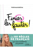 Finies les fautes - les 100 regles indispensables pour ne plus jamais faire de faute