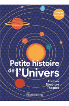 Petite histoire de l-univers - histoire, experiences, theories