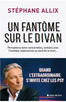 Un fantome sur le divan - quand les psys accueillent l-inexplique