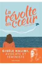 Gisele halimi - la revolte au coeur