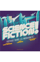 Science-fiction !. voyage dans la modernite