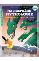 Ma premiere mythologie - t18 - ma premiere mythologie - hercule et l-hydre de lerne - cp/ce1 6/7 ans