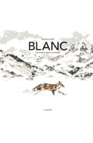 Blanc - une histoire dans la montagne