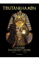 Toutankhamon, l-odyssee d-howard carter