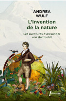 L invention de la nature - les aventures d alexander von humboldt
