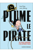 Plume le pirate - les folles aventures d-un apprenti pirate