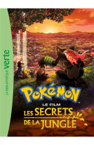 Pokemon les secrets de la jungle xxl - le roman du film