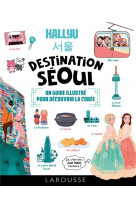 Hallyu : destination seoul : un guide en bd pour decouvrir la coree