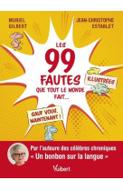 Les 100 fautes que tout le monde fait  sauf vous, maintenant !