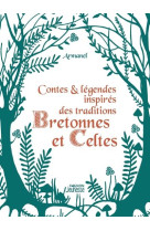 Contes et legendes. inspires des traditions bretonnes et celtes