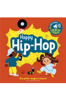 Happy hip-hop ! - des sons a ecouter, des images a regarder