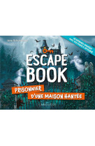 Escape book : prisonnier d-une maison hantee