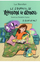 Le journal de raymond le demon - tome 1 - ou est le mal ?