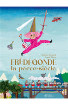 Fredegonde, la perce-siecles