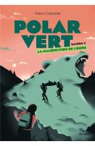 Polar vert - saison 2, tome 01 - la malediction de l-ours