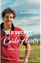 Le secret de mon fils, carlo acutis - pourquoi il est considere comme un saint ...