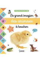 Le grand imagier des animaux a toucher - regarde et touche