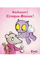 Atchoum ! croque-bisous