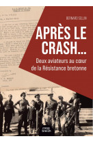 Apres le crash - deux aviateurs au coeur resistance bretonne
