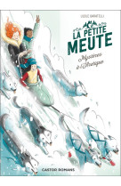 La petite meute -2- mysteres a l-arctique