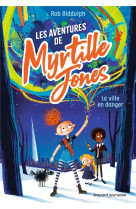 Les aventures de myrtille jones, tome 01 - la ville en danger