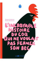 Incroyable histoire du coq qui ne voulait pas fermer son bec