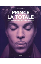 Prince, la totale - les 684 chansons exliquees