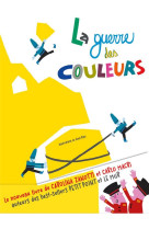 La guerre des couleurs (coll. des histoires a tout age)