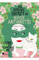 Crime et chat qui ment. au service secret de marie-antoinette - 8