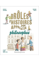 Droles d-histoires pour apprentis philosophes