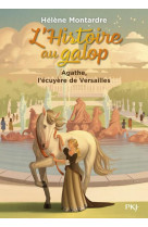 L-histoire au galop t5 : agathe, l-ecuyere de versailles - vol05