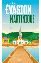 Martinique guide evasion