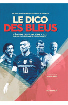 Le dico des bleus - nouvelle edition - 1904-2022 : du premier match a la seconde etoile