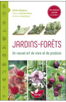 Jardins - forets - un nouvel art de vivre et de produire